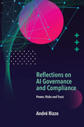 Reflections on AI Governance and Compliance: Power, Risks and Trust